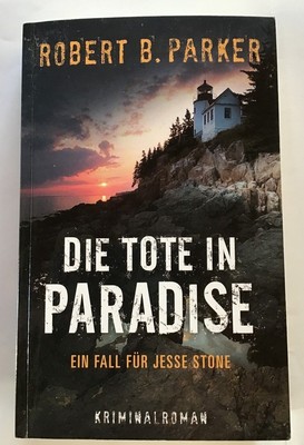 Die Tote in Paradise : Ein Fall für Jesse Stone. Parker, Robert B. und Bernd Goc