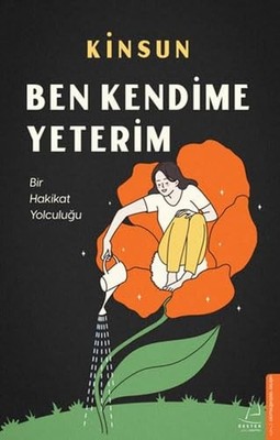 Ben Kendime Yeterim - Bir Hakikat Yolculuğu By Kinsun