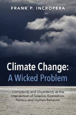 Climate Change: A Wicked Problem: Complexity and Uncertainty at the Inter - GOOD