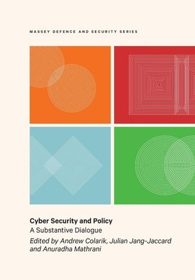 Cyber Security and Policy: A substantive dialogue by Andrew Colarik (English) Pa