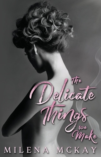 Milena McKay The Delicate Things We Make Paperback Edition