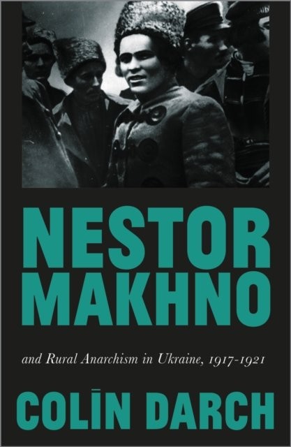 Nestor Makhno and Rural Anarchism in Ukraine 19171921 by Colin Darch PAPERBACK - Image 5