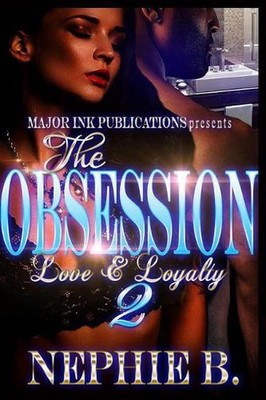 The Obsession 2: Love & Loyalty by Nephie B. (English) Paperback Book