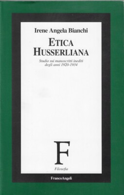 Bianchi, Irene ..HUSSERLIANA ETHIK. STUDIE ÜBER UNVERÖFFENTLICHTE MANUSKRIPTE AUS DEN 1ER JAHREN