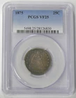 1875-P VF-25 SEATED LIBERTY (25c) QUARTER - PCGS GRADED, SEE PICTURES