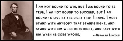 Wall Quote - ABRAHAM LINCOLN - I Am Not Bound to win, but I am bound to be true