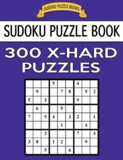 Sudoku Puzzle Book, 300 Extra Hard Puzzles: Single Difficulty Level For No ...