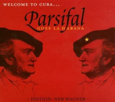 Parsifal Goes La Habana (Edition: New Wagner) Gateway Symphony-Orchestra Ramón V
