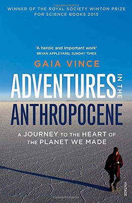 Adventures in the Anthropocene: A Journey to the Heart of the Planet we Made