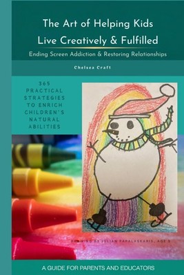 The Art of Helping Kids Live Creatively & Fulfilled: Ending Screen Addiction...