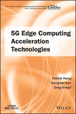 Edge Computing Acceleration: From 5G to 6G and Beyond by Patrick Hung Hardcover 