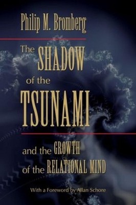 The Shadow of the Tsunami: and the Growth of the Relational Mind by Philip M. Br
