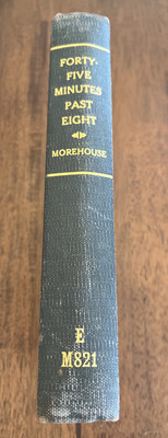Forty-five Minutes Past Eight, by Ward Morehouse, HC 1939 Edition!
