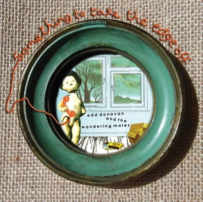 SOMETHING TO TAKE THE EDGE OFF-EDD DONOVAN & THE WANDERING MOLES NEUE VINYLPLATTE