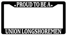 Black License Plate Frame Proud To Be A Union Longshoremen Auto Accessory