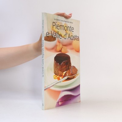 La Grande Cucina Regionale Italiana. Piemonte e Valle d'Aosta  |  kolektiv