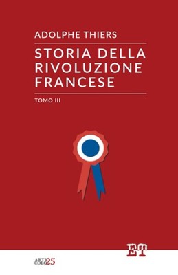 Adolphe Thiers Storia della Rivoluzione Francese - Tomo III: Vol. 3 (Paperback)