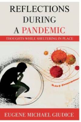 Reflections During a Pandemic: Thoughts While Sheltering In Place - VERY GOOD
