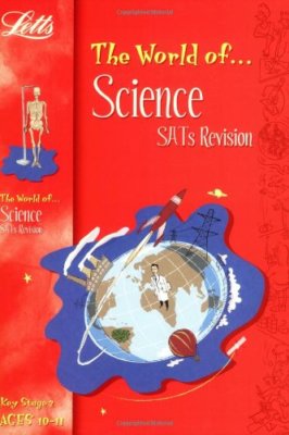 The World of KS2 Science SATs Revision: Ages 10-11: Age 10-11 (L