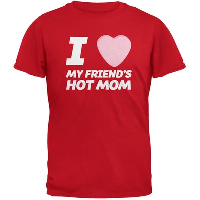I Love My Friends Hot Mom Candy Heart Red Adult T-Shirt