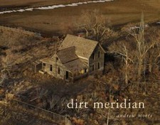 Andrew Moore: Dirt Meridian by Andrew Moore: New