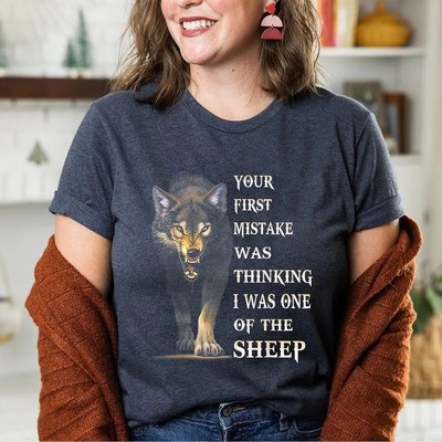 Wolf Your First Mistake Was Thinking I Was One Of The Sheep Unisex T-Shirt