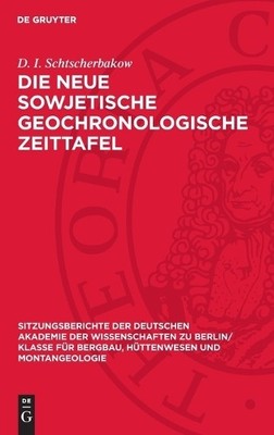 D I Schtscherbakow Die Neue Sowjetische Geochronologische Zeittafel (Hardback)