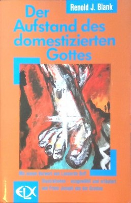 Der Aufstand des domestizierten Gottes. Blank, Renold: