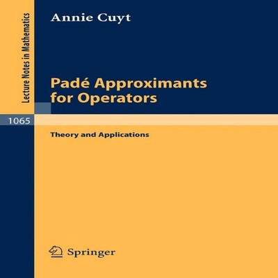 Pade Approximants for Operators Theory and Applications A. Cuyt P