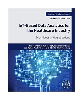 IoT-Based Data Analytics for the Healthcare Industry: Techniques and Application