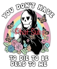 Sublimation Print Dead To Me Ready To Press Heat Transfer