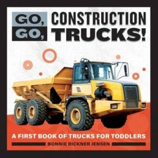 Go, Go, Construction Trucks: A First Book of Trucks for Toddlers - VERY GOOD