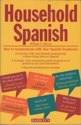 Household Spanish : How to Communicate With Your Spanish Employees