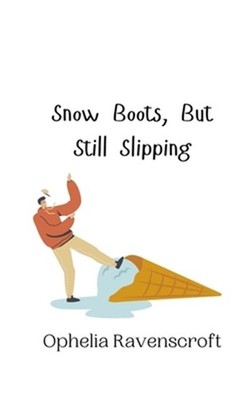 Snow Boots, But Still Slipping (Paperback or Softback)