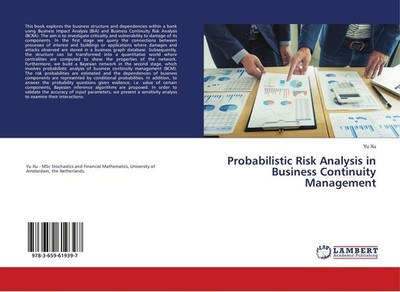 Probabilistic Risk Analysis in Business Continuity Management Yu Xu