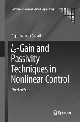 L2-Gain and Passivity Techniques in Nonlinear Control by Arjan van der Schaft (E