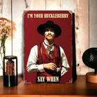 Retro Tin Sign | I'm Your Huckleberry Say When Vintage Poster Wall Decor 8x12in