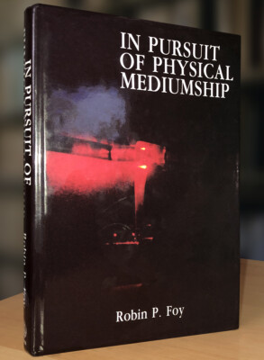 In Pursuit of Physical Mediumship by Robin Foy; Rare 1996 Hardcover Edition