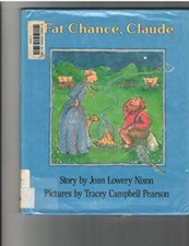 Fat Chance, Claude! Joan Lowery Nixon , Tracey Campbell Pearson (Illustrator)(19