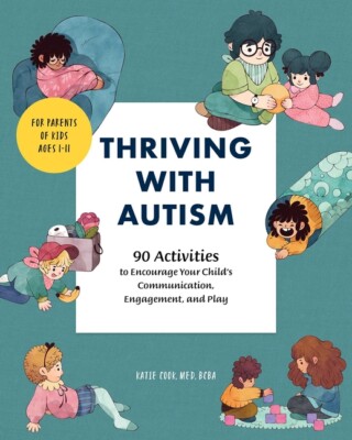 Thriving With Autism: 90 Activities To Encourage Your Child's Communication...