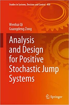 Analysis and Design for Positive Stochastic Jump Systems (Studies in Systems,...