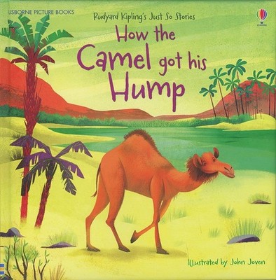 How the Camel Got His Hump (Picture Books) ages 3+
