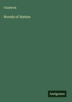 Chadwick | Novels Of Nature | Buch | Englisch (2025) | Antigonos Verlag