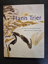 Hann Trier " ... die Fläche zur Bewegung bringen": Bilder und Texte 1948 bis 199