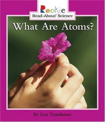 What Are Atoms?; Rookie Read-About Science:- 9780516246659, paperback, Trumbauer