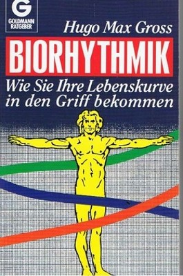 Biorhythmik - Wie Sie Ihre Lebenskurve in den Griff bekommen - Gross, Hugo Max