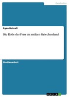 Die Rolle Der Frau Im Antiken Griechenland Ayca Halvali Taschenbuch 20 S. 2015