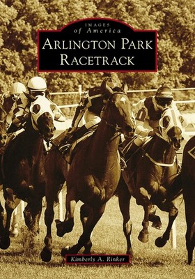 NEW Arcadia Publishing Arlington Park Racetrack, IL 9781467128797 Images of Amer