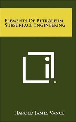 Elements of Petroleum Subsurface Engineering (Hardback or Cased Book)