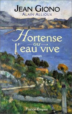 Hortense, ou, L'eau vive, Jean Giono et Alain Allioux